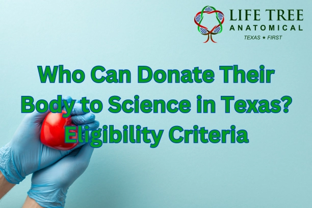 Who Can Donate Their Body to Science in Texas? Eligibility Criteria
