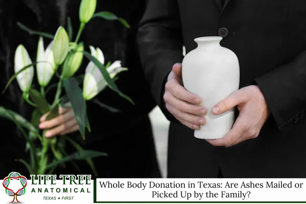Whole Body Donation in Texas Are Ashes Mailed or Picked Up by the Family